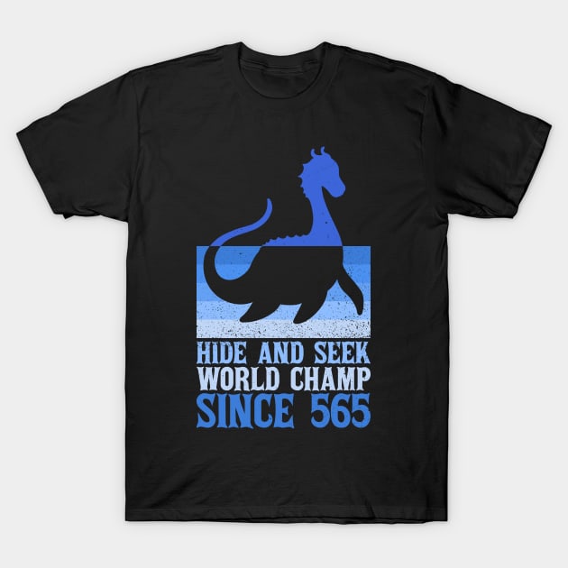 Hide And Seek World Champ Since 565 - Nessie Loch Ness Monster T-Shirt by Anassein.os